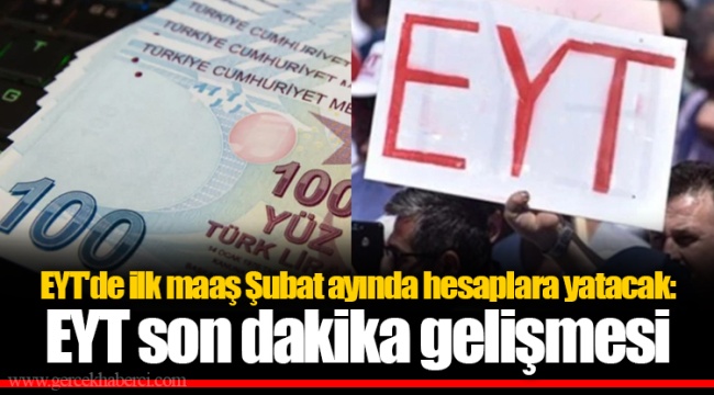 EYT'de ilk maaş Şubat ayında hesaplara yatacak: EYT son dakika gelişmesi