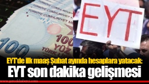 EYT'de ilk maaş Şubat ayında hesaplara yatacak: EYT son dakika gelişmesi