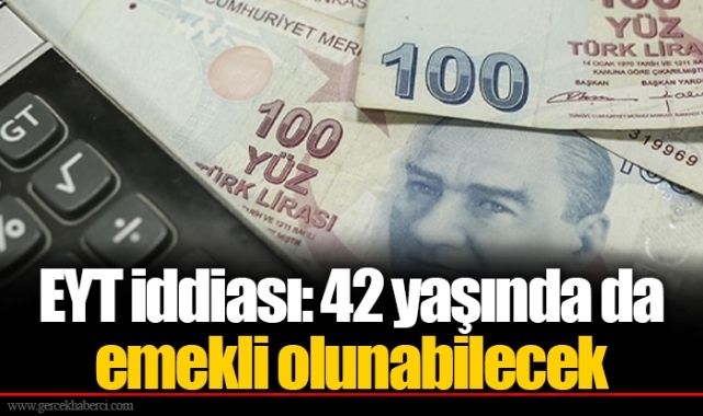 EYT iddiası: 42 yaşında da emekli olunabilecek