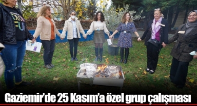 Gaziemir’de 25 Kasım’a özel grup çalışması