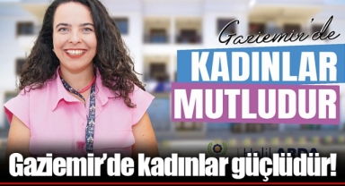 Gaziemir’de kadınlar güçlüdür!