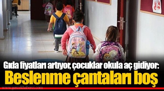 Gıda fiyatları artıyor, çocuklar okula aç gidiyor: Beslenme çantaları boş