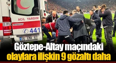Göztepe-Altay maçındaki olaylara ilişkin 9 gözaltı daha
