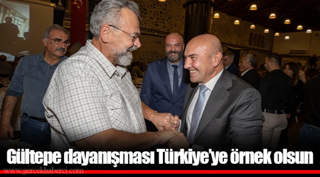 Gültepe dayanışması Türkiye’ye örnek olsun