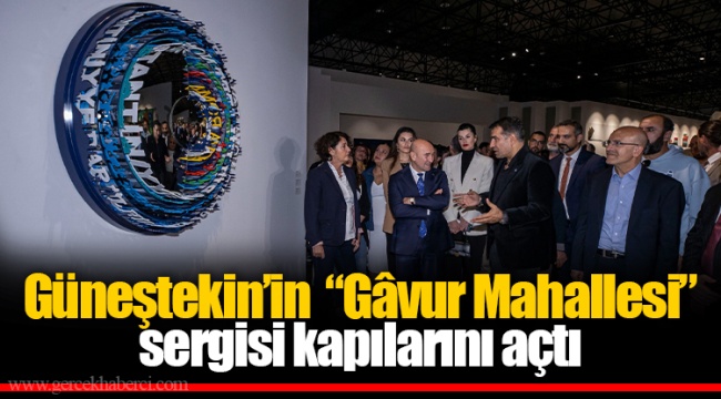 Güneştekin’in  “Gâvur Mahallesi” sergisi kapılarını açtı