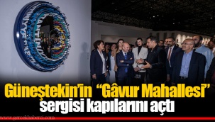 Güneştekin’in “Gâvur Mahallesi” sergisi kapılarını açtı