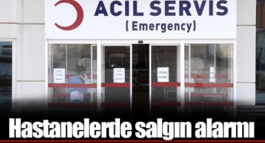 Hastanelerde salgın alarmı
