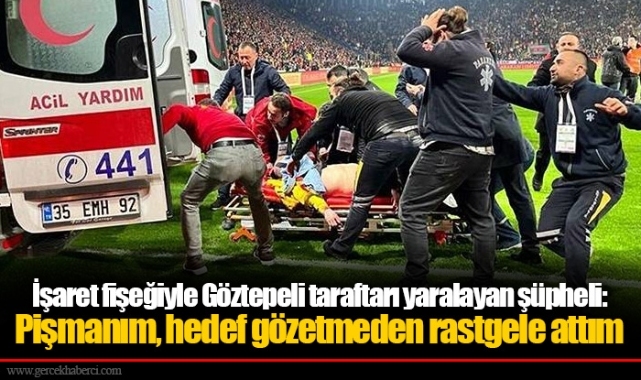 İşaret fişeğiyle Göztepeli taraftarı yaralayan şüpheli: Pişmanım, hedef gözetmeden rastgele attım
