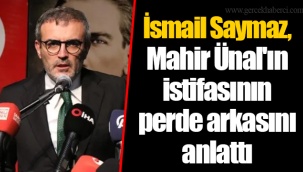 İsmail Saymaz, Mahir Ünal'ın istifasının perde arkasını anlattı