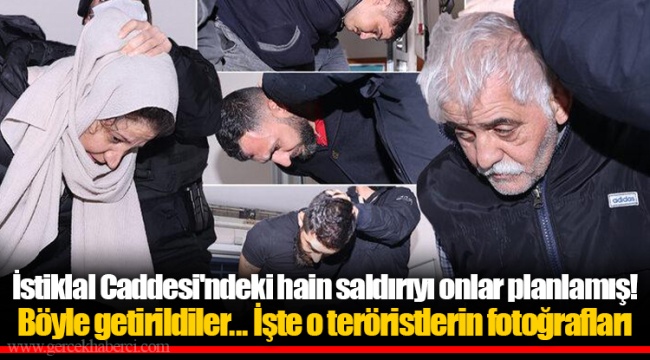İstiklal Caddesi'ndeki hain saldırıyı onlar planlamış! Böyle getirildiler... İşte o teröristlerin fotoğrafları