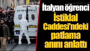 İtalyan öğrenci İstiklal Caddesi'ndeki patlama anını anlattı