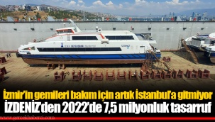 İZDENİZ’den 2022’de 7,5 milyonluk tasarruf