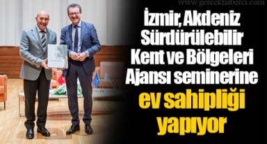İzmir, Akdeniz Sürdürülebilir Kent ve Bölgeleri Ajansı seminerine ev sahipliği yapıyor