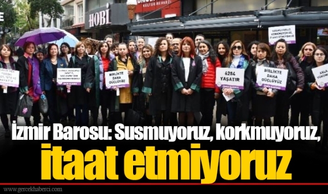 İzmir Barosu: Susmuyoruz, korkmuyoruz, itaat etmiyoruz