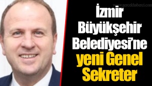 İzmir Büyükşehir Belediyesi’ne yeni Genel Sekreter