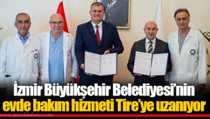 İzmir Büyükşehir Belediyesi’nin evde bakım hizmeti Tire’ye uzanıyor