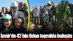 İzmir’de 42 bin fidan toprakla buluştu