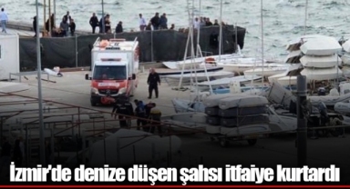 İzmir'de denize düşen şahsı itfaiye kurtardı