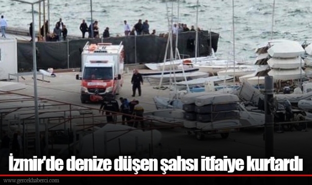 İzmir'de denize düşen şahsı itfaiye kurtardı