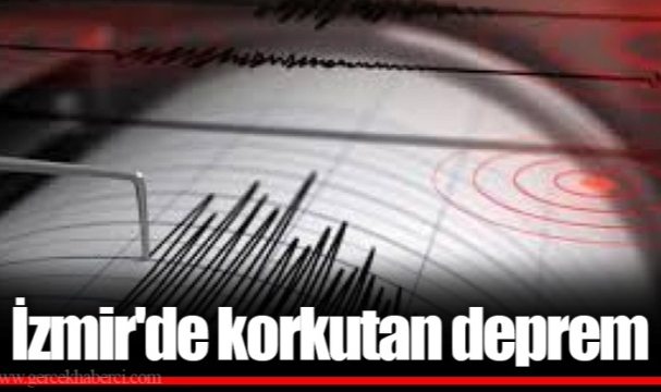 İzmir'de korkutan deprem