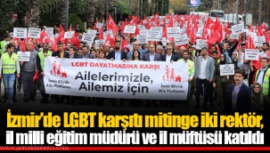 İzmir'de LGBT karşıtı mitinge iki rektör, il milli eğitim müdürü ve il müftüsü katıldı