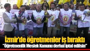 İzmir'de öğretmenler iş bıraktı