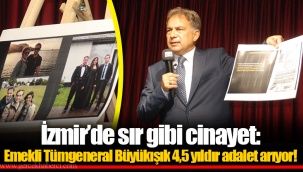 İzmir’de sır gibi cinayet: Emekli Tümgeneral Büyükışık 4,5 yıldır adalet arıyor!