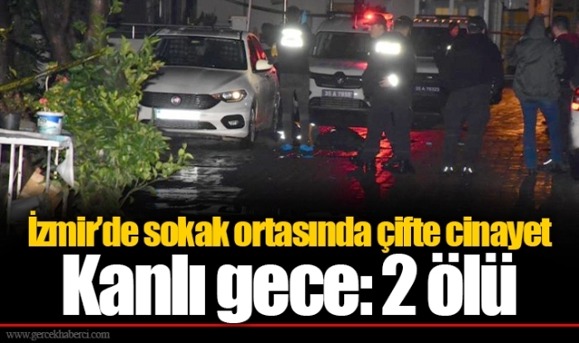 İzmir'de sokak ortasında çifte cinayet