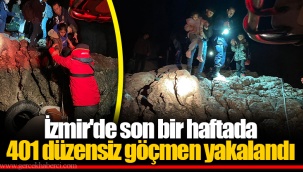 İzmir'de son bir haftada 401 düzensiz göçmen yakalandı