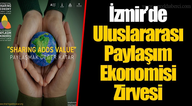 İzmir’de Uluslararası Paylaşım Ekonomisi Zirvesi