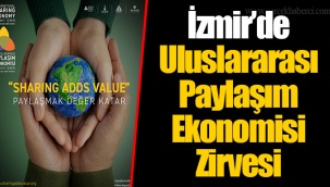İzmir’de Uluslararası Paylaşım Ekonomisi Zirvesi