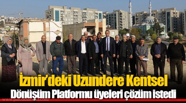 İzmir’deki Uzundere Kentsel Dönüşüm Platformu üyeleri çözüm istedi