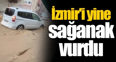 İzmir'i yine sağanak vurdu