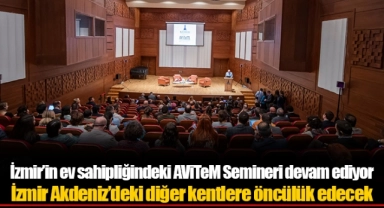 İzmir’in ev sahipliğindeki AViTeM Semineri devam ediyor