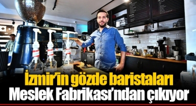 İzmir’in gözde baristaları Meslek Fabrikası’ndan çıkıyor