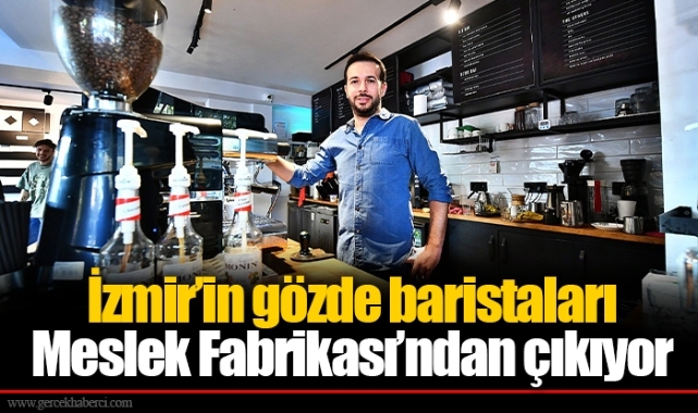 İzmir’in gözde baristaları Meslek Fabrikası’ndan çıkıyor