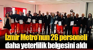 İzmir Metro'nun 26 personeli daha yeterlilik belgesini aldı
