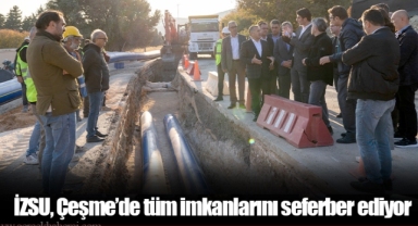 İZSU, Çeşme’de tüm imkanlarını seferber ediyor