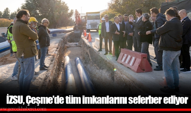 İZSU, Çeşme’de tüm imkanlarını seferber ediyor