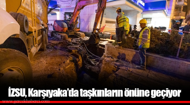 İZSU, Karşıyaka’da taşkınların önüne geçiyor