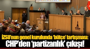 İZSU'nun genel kurulunda 'bütçe' tartışması: CHP'den 'partizanlık' çıkışı!
