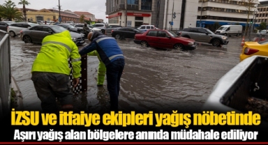 İZSU ve itfaiye ekipleri yağış nöbetinde