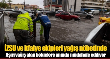İZSU ve itfaiye ekipleri yağış nöbetinde