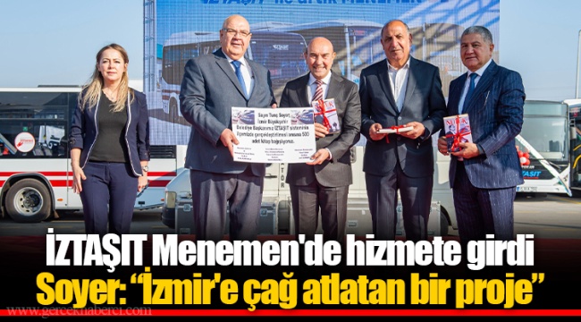 İZTAŞIT Menemen'de hizmete girdi Soyer: "İzmir'e çağ atlatan bir proje"