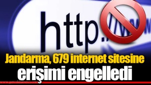 Jandarma, 679 internet sitesine erişimi engelledi