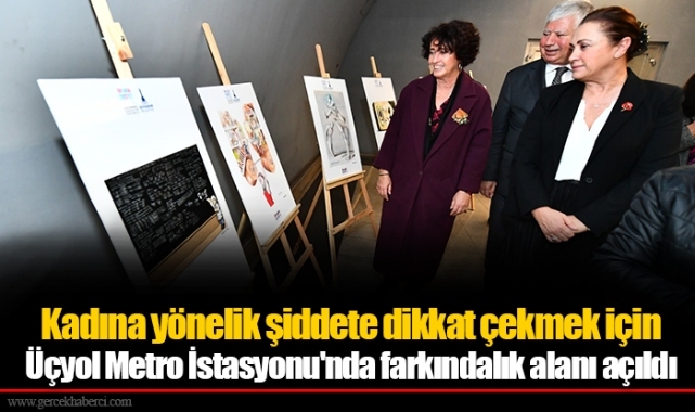 Kadına yönelik şiddete dikkat çekmek için Üçyol Metro İstasyonu'nda farkındalık alanı açıldı