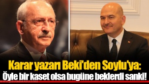 Karar yazarı Beki'den Soylu'ya: Öyle bir kaset olsa bugüne beklerdi sanki!