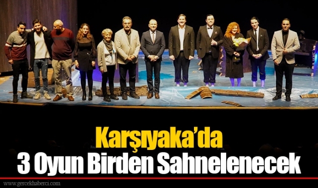 Karşıyaka’da 3 Oyun Birden Sahnelenecek