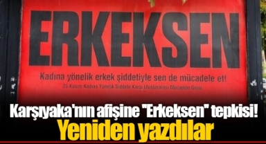 Karşıyaka'nın afişine ''Erkeksen'' tepkisi! Yeniden yazdılar