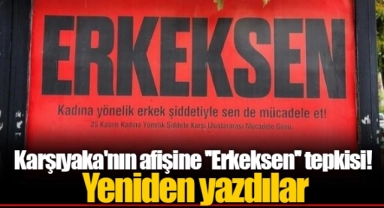 Karşıyaka'nın afişine ''Erkeksen'' tepkisi! Yeniden yazdılar